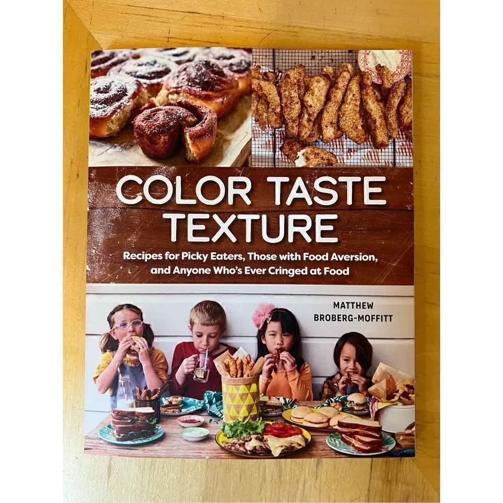 Color Taste Texture Recipes for Picky Eaters by Matthew Broberg-Moffit